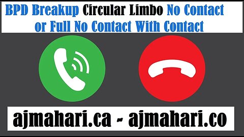 BPD Breakup No Contact Circular Limbo - Full No Contact With Contact