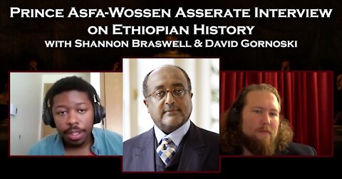 Prince Asfa-Wossen Asserate Interview on Ethiopian History with Shannon Braswell, David Gornoski