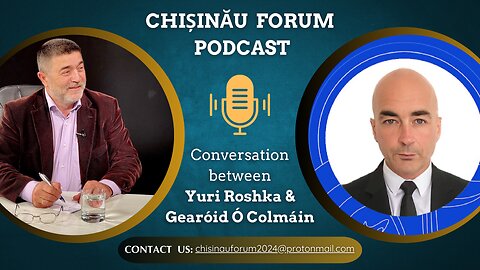 Chișinău Forum Podcast | Conversiation between Gearóid Ó Colmáin and Yuri Roshka