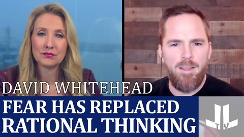 David Whitehead: Has Fear Replaced Rational Thinking? | Live with Laura-Lynn