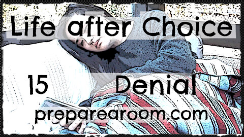 Life after Choice Video 15: Denial