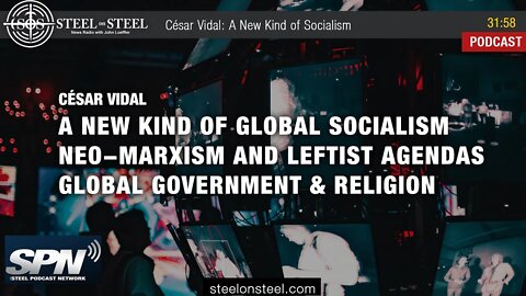 Steel on Steel | César Vidal: A New Kind of Socialism