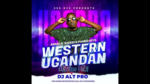 Western Ugandan hits mixtape Vol.1 by - DJ ALT PRO ™ AFRICA'S FINEST DJ