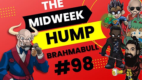 The Midweek Hump #98 feat. Brahmabull