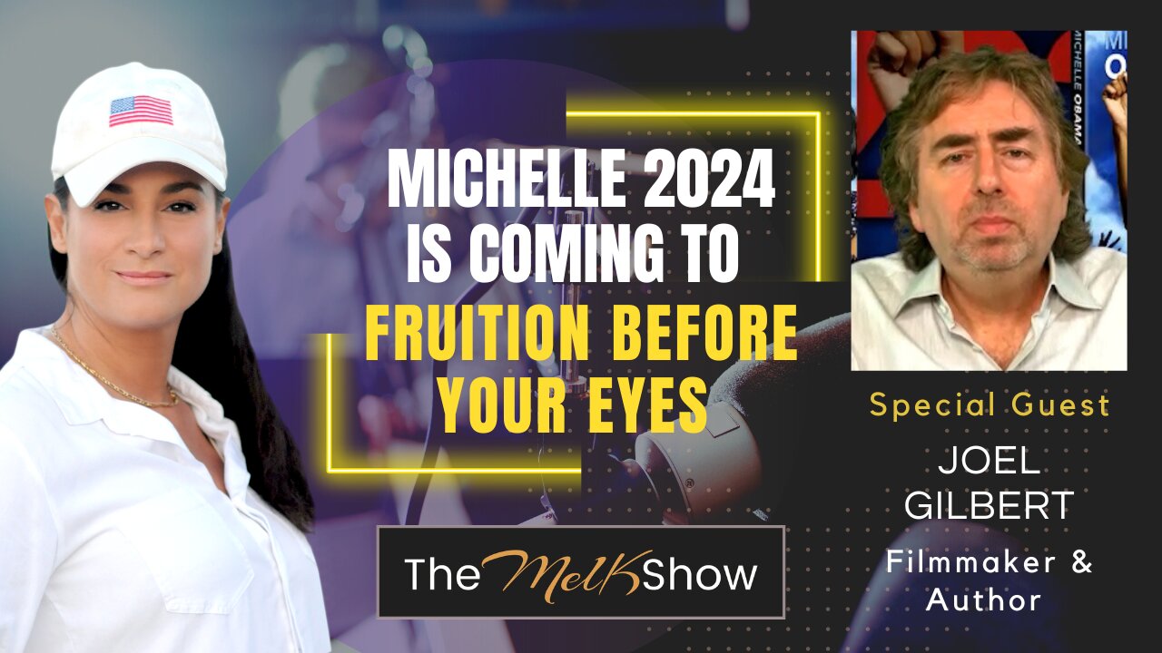 Mel K & Filmmaker Joel Gilbert Michelle 2024 is Coming To Fruition