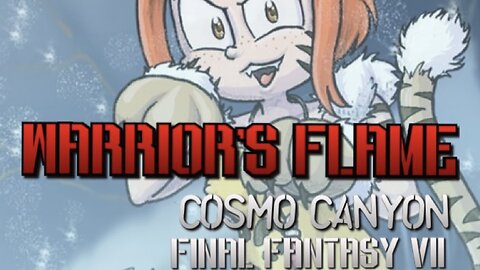 “Warrior’s Flame” Cosmo Canyon - Final Fantasy VII PARODY song lyrics