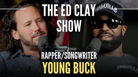 Young Buck - The Rap Game, Overcoming Adversity, & Cashville - The Ed Clay Show Ep. 18