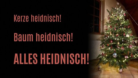 DZW, Episode 132: Weihnachten - ein CHRISTLICHES Fest (Weihnachtsbäume sind nicht heidnisch)