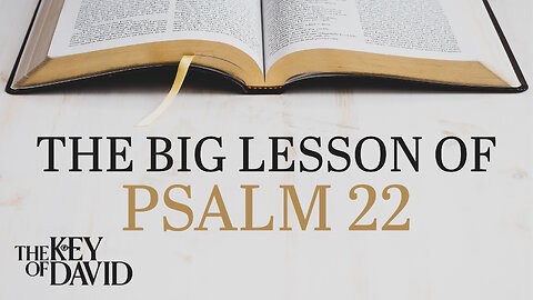 The Big Lesson of Psalm 22