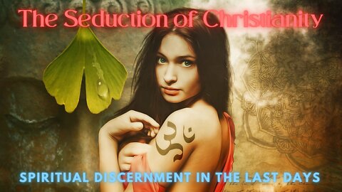 The Seduction of Christianity (The UNfaithful Church & Mystical Practices)