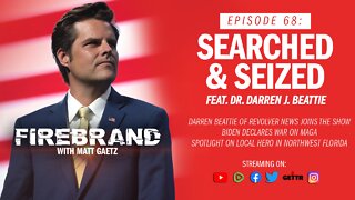 Episode 68 LIVE: Searched & Seized (feat. Dr. Darren J. Beattie) – Firebrand with Matt Gaetz