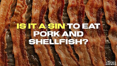 Is it a Sin to Eat Pork and Shellfish?