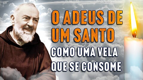 Os Dias Mais Sombrios do Padre Pio Quando as Chamas da Vida Começam a Se Apagar