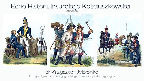 Echa Historii: Insurekcja Kościuszkowska (21.03.2024)
