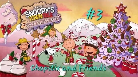 Chopstix and Friends - Snoopy's Town Tale Sweet Christmas part 3!#chopstixandfriends #snoopy