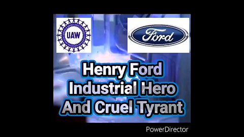 UAW & Henry Ford - Industrial Hero And Cruel Tryant