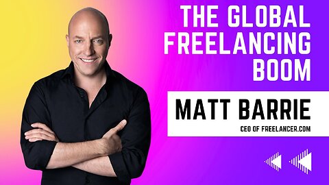 The Global Freelancing Boom | Matt Barrie CEO of Freelancer.com
