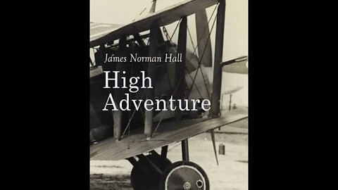 High Adventure A Narrative of Air Fighting in France by James Norman Hall - Audiobook