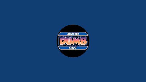 Another Dumb Show is going live!
