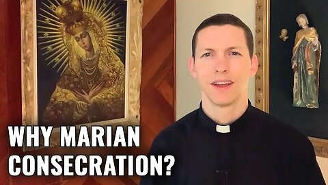 Why Marian Consecration? - Ask a Marian