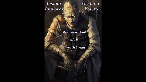 Joshua Graham Attempts to Convince You that Life is Worth Living