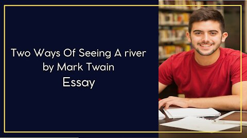 Two Ways Of Seeing A river by Mark Twain Essay