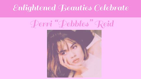 Enlightened Beauties Celebrate Perri "Pebbles" Reid