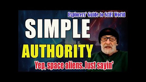 SIMPLE AUTHORITY - Yep, space aliens. Just sayin' - EXPLORERS' GUIDE TO SCIFI WORLD - CLIF_HIGH