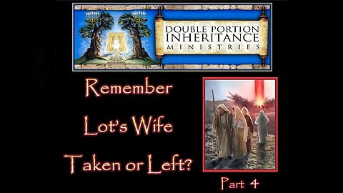 Remember Lot’s Wife: “Taken or Left?” (Part 4)