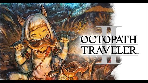 [OCTOPATH TRAVELER 2] Ochette the Huntress: Chapter 2 (Cateracta's Route) / Conning Creek - Part#21