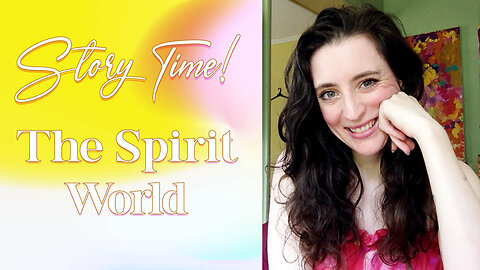 Bailey shares her Spirit World Stories!