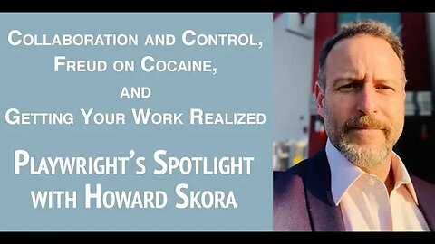 Playwright's Spotlight with Howie Skora