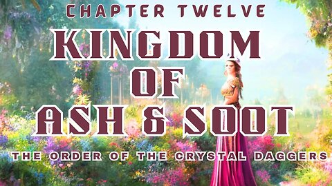 Kingdom of Ash & Soot, Chapter 12 (The Order of the Crystal Daggers, #1)