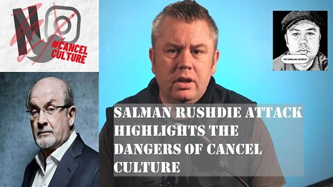 Salman Rushdie Attack Highlights the Dangers of Cancel Culture