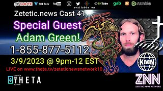 Zetetic.news Cast 41 LIVE w/ Special Guest Adam Green (Know More News) Call 1-855-877-5112