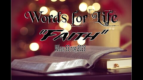 Words for Life: Faith (Week 53)