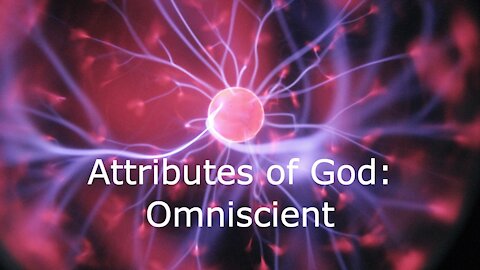 Attributes of God: omniscient
