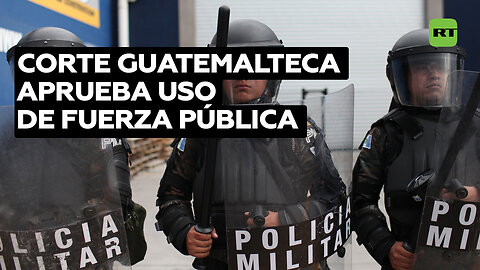 Corte de Constitucionalidad de Guatemala permite uso de la fuerza pública en protestas