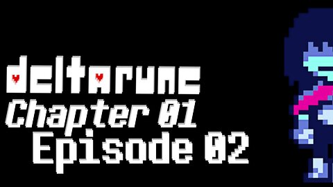 Deltarune Ch01 Ep02 - I'm Blue And Who The Heck Are You?