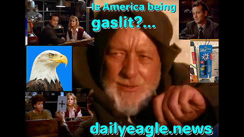 Is America being "gaslit" Obi-Wan style?
