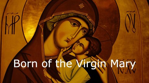 Born of the Virgin Mary