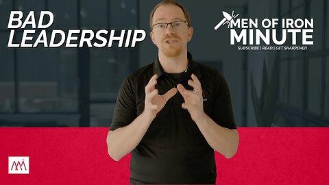 Bad Leadership | Men of Iron Minute