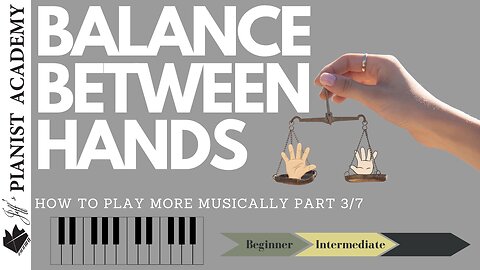 Musicality Part 3/7: Balance between Hands