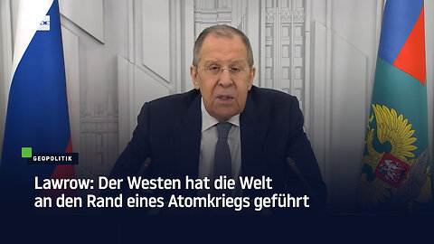 Lawrow: Der Westen hat die Welt an den Rand eines Atomkriegs geführt