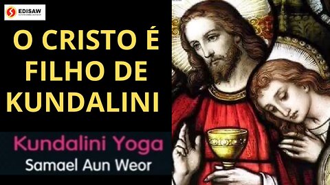 O CRISTO É FILHO DE KUNDALINI