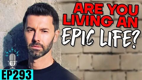 Are You Living an EPIC Life? ft. Anthony Astbury | Strong By Design Ep 293