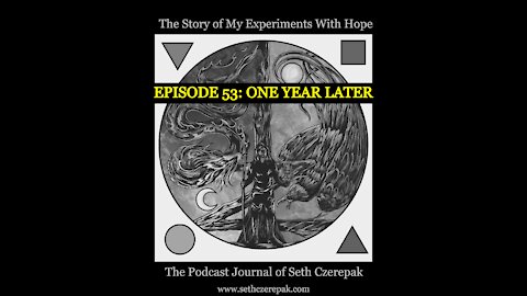 Experiments With Hope - Episode 53: One Year Later