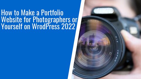 How to Make a Portfolio Website for Photographers or Yourself using WordPress 2022