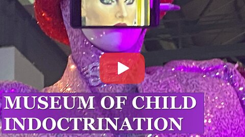 S*X Museum aimed at KIDS! – Child Indoctrination Museum