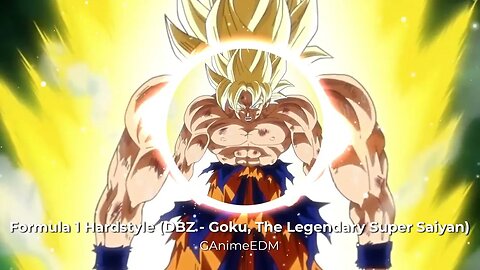 Formula 1 Hardstyle (DBZ - Goku, The Legendary Super Saiyan)